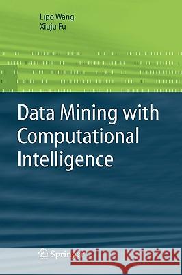 Data Mining with Computational Intelligence Lipo Wang Xiuju Fu 9783540245223 Springer