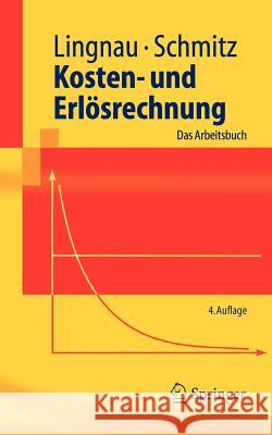 Kosten- Und Erlösrechnung: Das Arbeitsbuch Lingnau, Volker 9783540245438