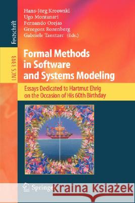 Formal Methods in Software and Systems Modeling: Essays Dedicated to Hartmut Ehrig on the Occasion of His 60th Birthday Hans-Jörg Kreowski, Ugo Montanari, Fernando Orejas, Grzegorz Rozenberg, Gabriele Taentzer 9783540249368 Springer-Verlag Berlin and Heidelberg GmbH & 