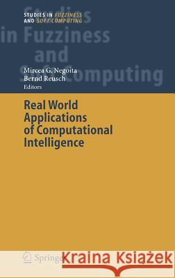 Real World Applications of Computational Intelligence Mircea G. Negoita Bernd Reusch 9783540250067 Springer