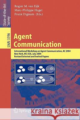 Agent Communication: International Workshop on Agent Communication, AC 2004, New York, Ny, July 19, 2004 Van Eijk, Rogier M. 9783540250159 Springer