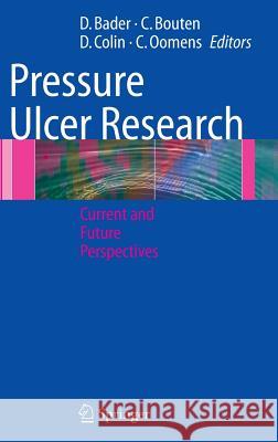 Pressure Ulcer Research: Current and Future Perspectives Bader, Dan L. 9783540250302 Springer