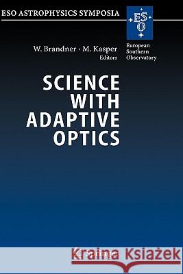 Science with Adaptive Optics: Proceedings of the ESO Workshop Held at Garching, Germany, 16-19 September 2003 Wolfgang Brandner, Markus E. Kasper 9783540250340