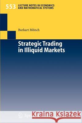 Strategic Trading in Illiquid Markets Burkart Mönch 9783540250395