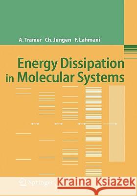 Energy Dissipation in Molecular Systems Andre Tramer Christian Jungen Franc'oise Lahmani 9783540250500 Springer