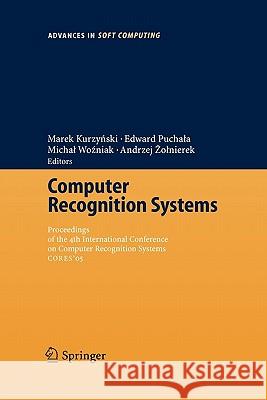 Computer Recognition Systems: Proceedings of 4th International Conference on Computer Recognition Systems CORES'05 Marek Kurzynski, Edward Puchala, Michal Wozniak, Andrzej Zolnierek 9783540250548 Springer-Verlag Berlin and Heidelberg GmbH & 