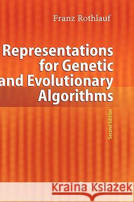 Representations for Genetic and Evolutionary Algorithms Franz Rothlauf 9783540250593 Springer