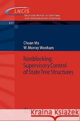 Nonblocking Supervisory Control of State Tree Structures Chuan Ma W. Murray Wonham Juan Ma 9783540250692 Springer