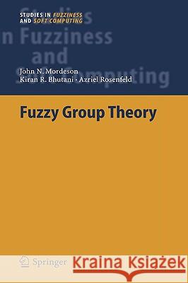 Fuzzy Group Theory Kiran R. Bhutani Azriel Rosenfeld John N. Mordeson 9783540250722 Springer