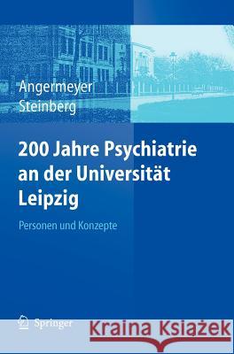 200 Jahre Psychiatrie an Der Universität Leipzig: Personen Und Konzepte Angermeyer, Matthias C. 9783540250753 Springer, Berlin