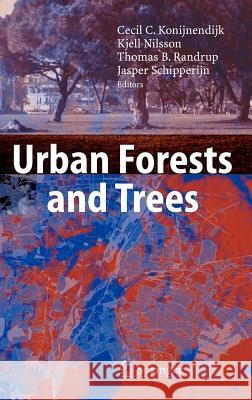 Urban Forests and Trees: A Reference Book Konijnendijk, Cecil C. 9783540251262 Springer