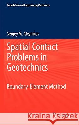 Spatial Contact Problems in Geotechnics: Boundary-Element Method Sergey Aleynikov 9783540251385
