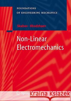 Non-Linear Electromechanics Dmitriy Yu Skubov Kamil S. Khodzhaevvich Alexander Belyaev 9783540251392 Springer