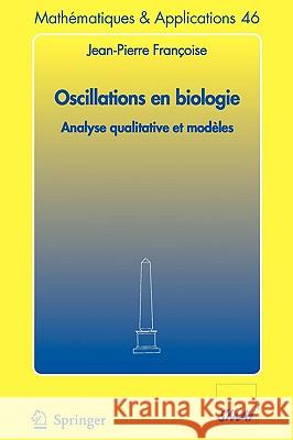 Oscillations En Biologie: Analyse Qualitative Et Modèles Françoise, Jean-Pierre 9783540251521