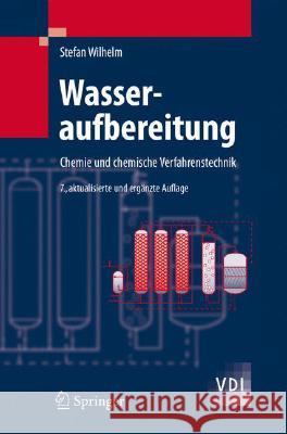 Wasseraufbereitung: Chemie Und Chemische Verfahrenstechnik Wilhelm, Stefan 9783540251637 Springer, Berlin