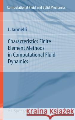 Characteristics Finite Element Methods in Computational Fluid Dynamics Giuseppe Iannelli Joe Iannelli 9783540251811 Springer