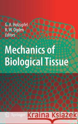 Mechanics of Biological Tissue G. A. Holzapfel Ray W. Ogden R. W. Ogden 9783540251941 Springer