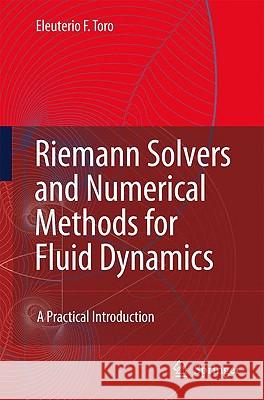 Riemann Solvers and Numerical Methods for Fluid Dynamics: A Practical Introduction Toro, Eleuterio F. 9783540252023 Springer