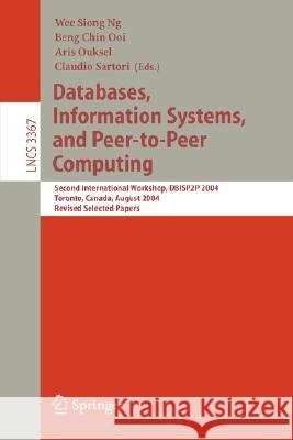 Databases, Information Systems, and Peer-to-Peer Computing: Second International Workshop, DBISP2P 2004, Toronto, Canada, August 29-30, 2004, Revised Selected Papers Wee Siong Ng, Beng Chin Ooi, Aris Ouksel, Claudio Sartori 9783540252337
