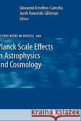 Planck Scale Effects in Astrophysics and Cosmology Giovanni Amelino-Camelia, Jurek Kowalski-Glikman 9783540252634 Springer-Verlag Berlin and Heidelberg GmbH & 