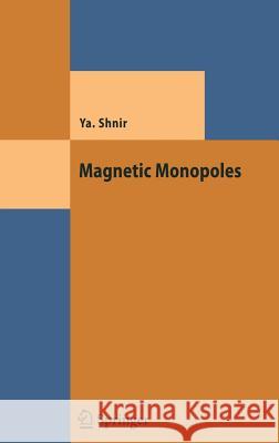 Magnetic Monopoles Yakov M. Shnir 9783540252771