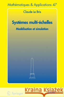 Systèmes Multi-Èchelles: Modélisation Et Simulation Le Bris, Claude 9783540253136
