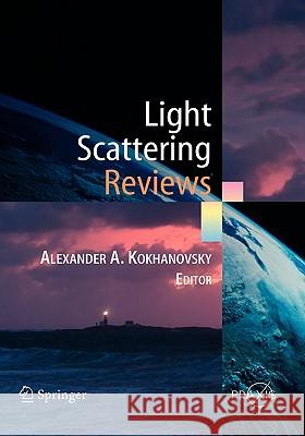 Light Scattering Reviews: Single and Multiple Light Scattering Kokhanovsky, Alexander A. 9783540253150 Praxis Publications Inc