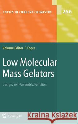 Low Molecular Mass Gelators: Design, Self-Assembly, Function Frederic Fages 9783540253211 Springer-Verlag Berlin and Heidelberg GmbH & 