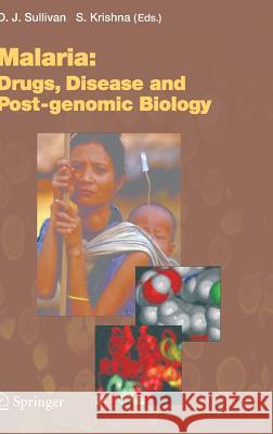 Malaria: Drugs, Disease and Post-genomic Biology David Sullivan, Sanjeev Krishna 9783540253631 Springer-Verlag Berlin and Heidelberg GmbH & 