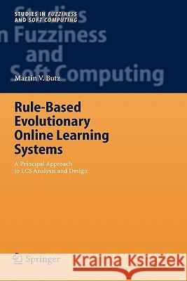 Rule-Based Evolutionary Online Learning Systems: A Principled Approach to Lcs Analysis and Design Butz, Martin V. 9783540253792