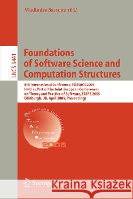 Foundations of Software Science and Computational Structures: 8th International Conference, FOSSACS 2005, Held as Part of the Joint European Conferences on Theory and Practice of Software, ETAPS 2005 Vladimiro Sassone 9783540253884 Springer-Verlag Berlin and Heidelberg GmbH & 