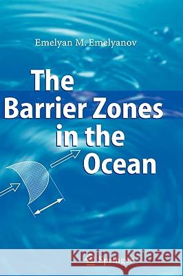 The Barrier Zones in the Ocean Emelyan M. Emelyanov L. D. Akulov E. M. Emelyanov 9783540253914