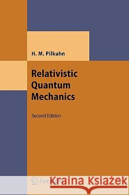 Relativistic Quantum Mechanics Hartmut Pilkuhn 9783540255024 Springer