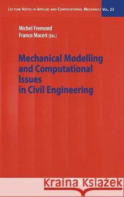 Mechanical Modelling and Computational Issues in Civil Engineering Michel Fremond Franco Maceri Michel Frimond 9783540255673