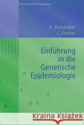 Einführung in Die Genetische Epidemiologie Bickeböller, Heike 9783540256168 Springer