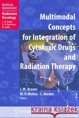 Multimodal Concepts for Integration of Cytotoxic Drugs J. M. Brown M. P. Mehta C. Nieder 9783540256557 Springer