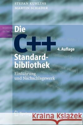 Die C++-Standardbibliothek: Einführung Und Nachschlagewerk Kuhlins, Stefan 9783540256939 Springer, Berlin
