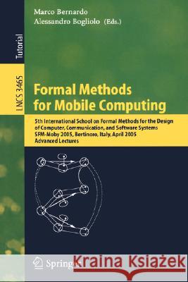 Formal Methods for Mobile Computing: 5th International School on Formal Methods for the Design of Computer, Communication, and Software Systems, Sfm-M Bernardo, Marco 9783540256977 Springer