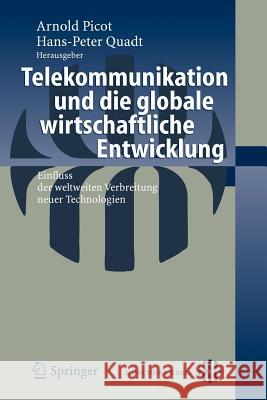 Telekommunikation Und Die Globale Wirtschaftliche Entwicklung: Einfluss Der Weltweiten Verbreitung Neuer Technologien Quadt, Hans-Peter 9783540257783 Springer