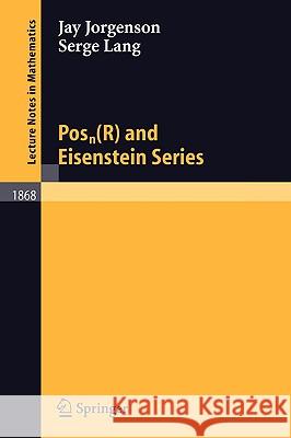 Posn(R) and Eisenstein Series Jay Jorgenson, Serge Lang 9783540257875 Springer-Verlag Berlin and Heidelberg GmbH & 