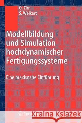 Modellbildung Und Simulation Hochdynamischer Fertigungssysteme: Eine Praxisnahe Einführung Zirn, Oliver 9783540258179 Springer