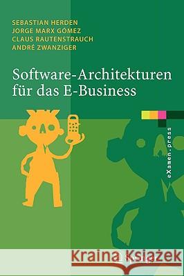 Software-Architekturen Für Das E-Business: Enterprise-Application-Integration Mit Verteilten Systemen Herden, Sebastian 9783540258216 Springer
