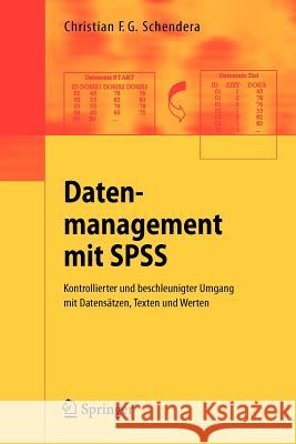 Datenmanagement Mit SPSS: Kontrollierter Und Beschleunigter Umgang Mit Datensätzen, Texten Und Werten Schendera, Christian F. G. 9783540258247 Springer, Berlin