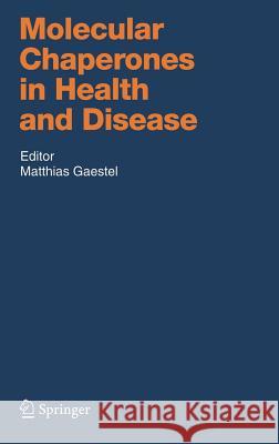 Molecular Chaperones in Health and Disease Matthias Gaestel 9783540258759 Springer