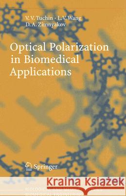 Optical Polarization in Biomedical Applications Valery V. Tuchin Lihong Wang Dmitry A. Zimnyakov 9783540258766 Springer