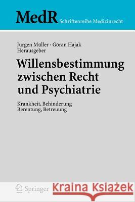 Willensbestimmung Zwischen Recht Und Psychiatrie: Krankheit, Behinderung, Berentung, Betreuung Müller, Jürgen 9783540259220