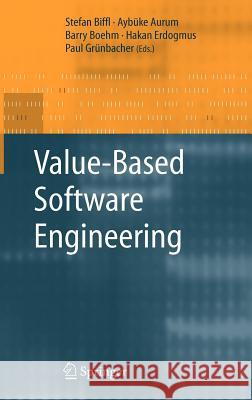 Value-Based Software Engineering Stefan Biffl Ayb]ke Aurum Barry Boehm 9783540259930 Springer
