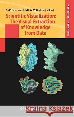 Scientific Visualization: The Visual Extraction of Knowledge from Data Georges-Pierre Bonneau, Thomas Ertl, Gregory M. Nielson 9783540260660