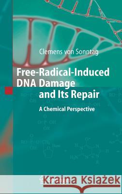 Free-Radical-Induced DNA Damage and Its Repair: A Chemical Perspective Sonntag, Clemens 9783540261209 Springer