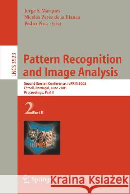 Pattern Recognition and Image Analysis: Second Iberian Conference, IbPRIA 2005, Estoril, Portugal, June 7-9, 2005, Proceedings, Part 1 Marques, Jorge S. 9783540261537 Springer